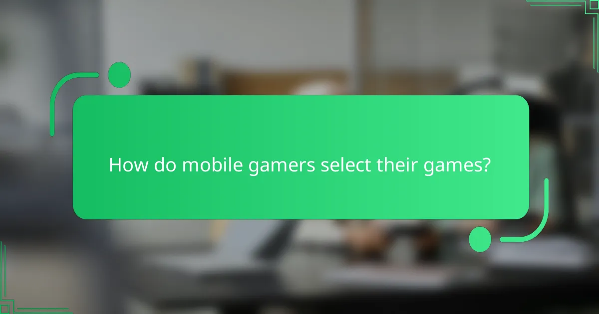 How do mobile gamers select their games?