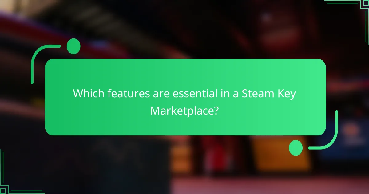 Which features are essential in a Steam Key Marketplace?